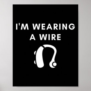 Hard Of Hearing I'm Wearing A Wire Hearing Aid Poster
