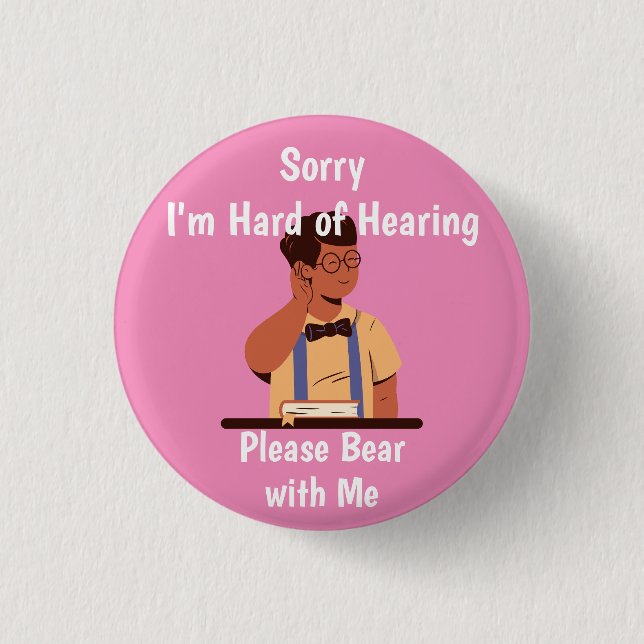 Hard of Hearing Please Bear with Me Button (Front)