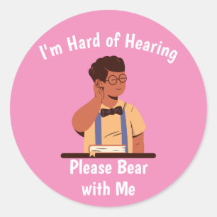 Hard of Hearing Please Bear with Me Classic Round Sticker