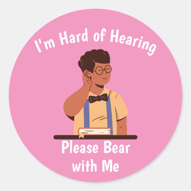 Hard of Hearing Please Bear with Me Classic Round Sticker (Front)