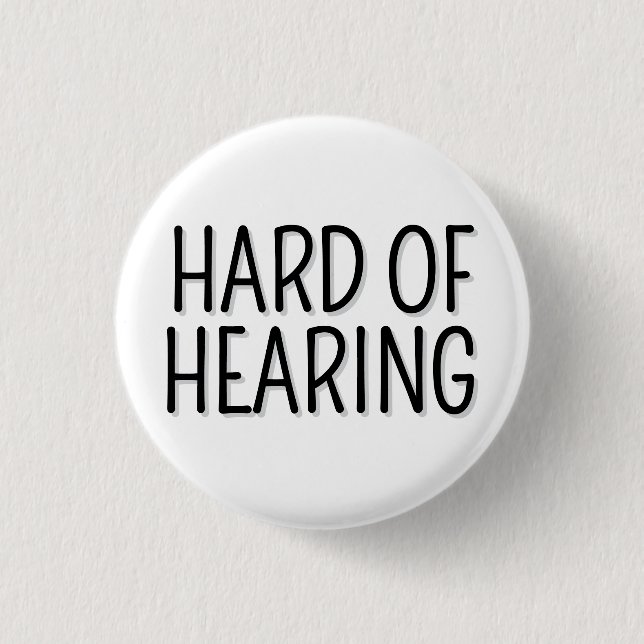 Hard of Hearing Simple Black White Typography 1 Inch Round Button (Front)