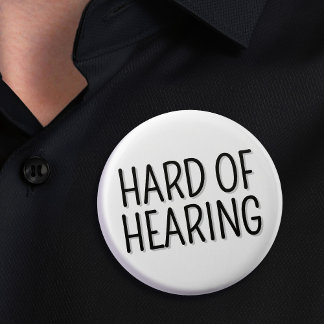 Hard of Hearing Simple Black White Typography 1 Inch Round Button