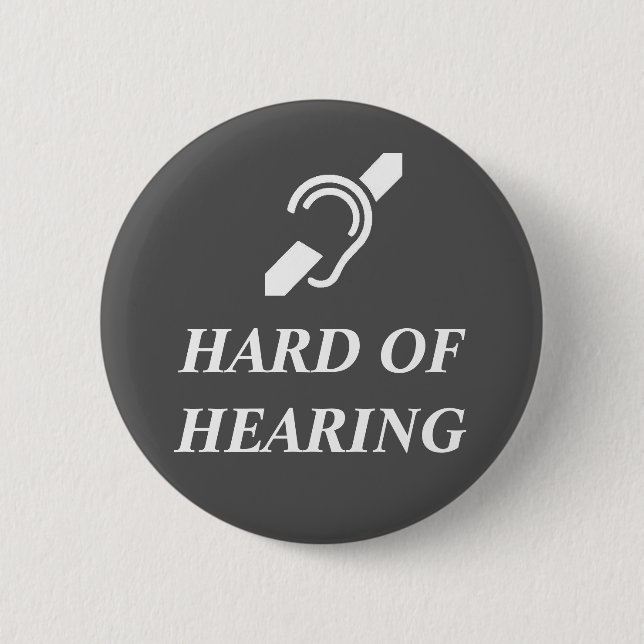 Hard Of Hearing White On Dark Grey 2 Inch Round Button (Front)