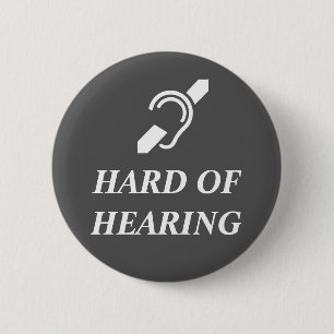 Hard Of Hearing White On Dark Grey 2 Inch Round Button