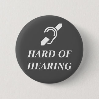 Hard Of Hearing White On Dark Grey 2 Inch Round Button