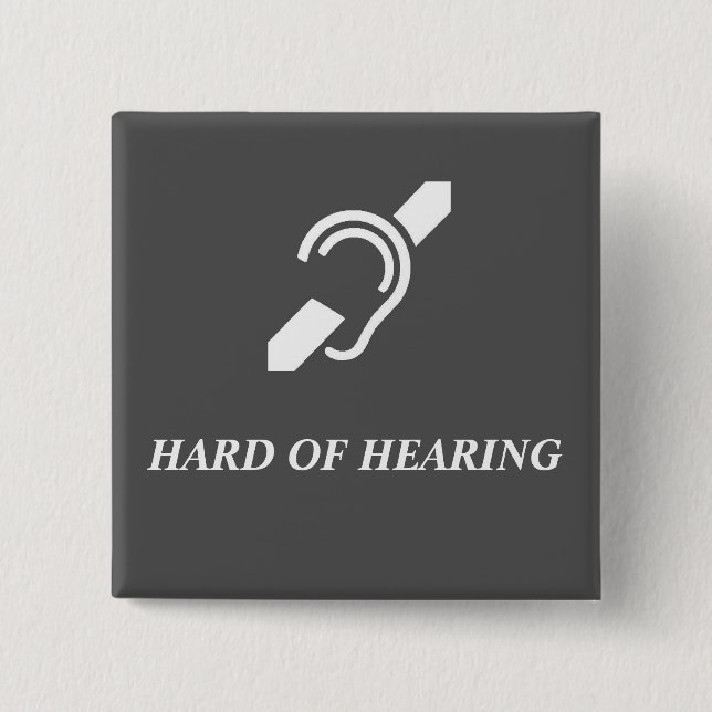 Hard Of Hearing White on Grey 2 Inch Square Button (Front)
