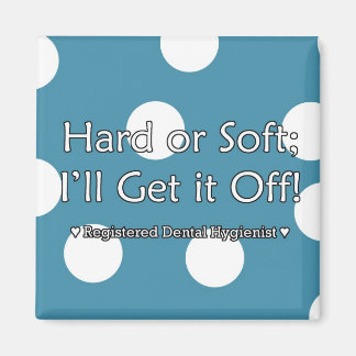 Hard or Soft; I'll Get it Off Magnet