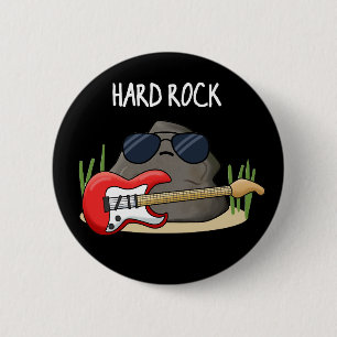 Hard Rock Funny Geology Music Pun Dark BG 2 Inch Round Button