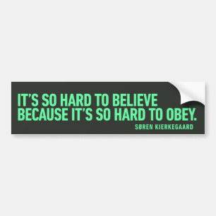 Hard to Believe because it's Hard to Obey Quote Bumper Sticker
