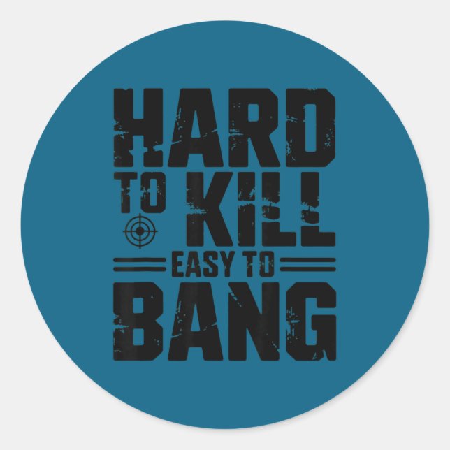 Hard To Kill Easy To Bang Sarcastic  Classic Round Sticker (Front)