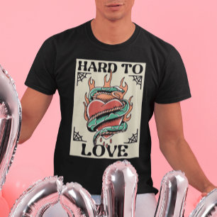 Hard To Love T-Shirt