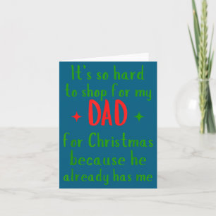Hard To Shop For My Dad Funny Christmas Quote Card