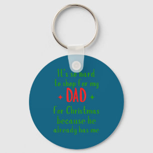 Hard To Shop For My Dad Funny Christmas Quote Keychain