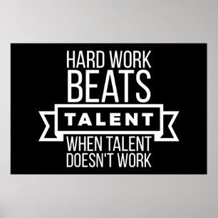 Hard work beats talent when talent doesn't work poster