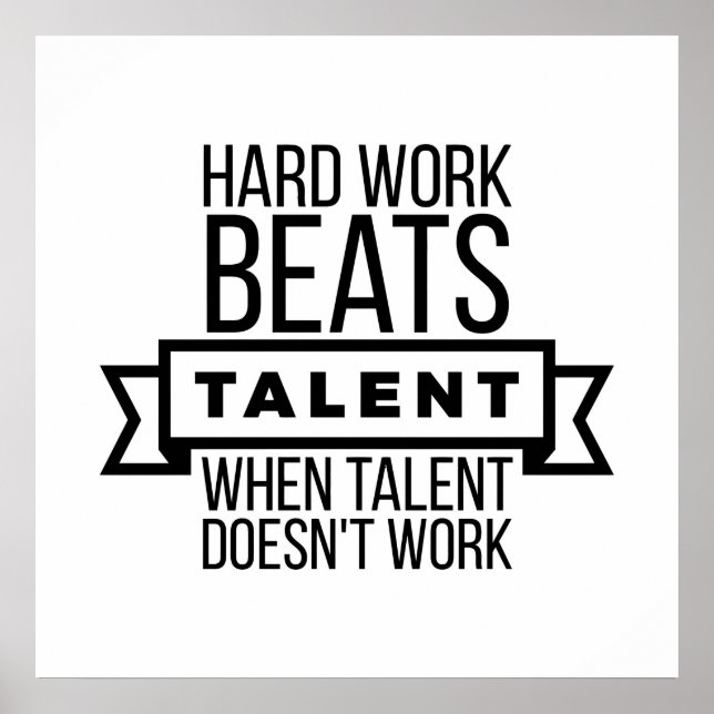 Hard work beats talent when talent doesn't work poster (Front)