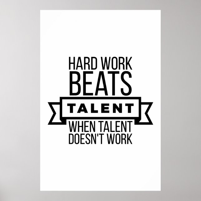 Hard work beats talent when talent doesn't work poster (Front)