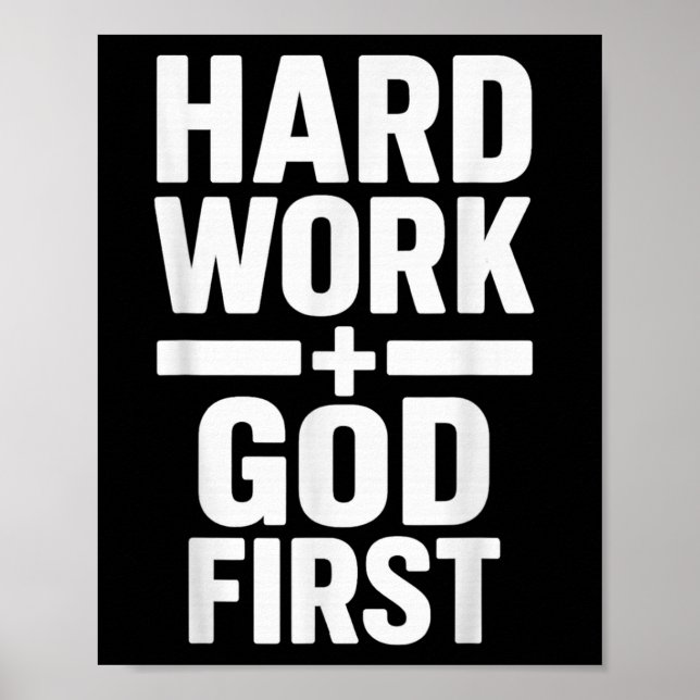 Hard Work God First Bold Statement Christian Motiv Poster (Front)