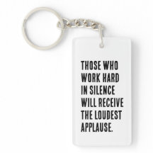 Hard Work in Silence Keychain – Loud Applause Awai