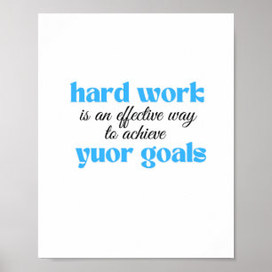 Hard work is an effective way to achieve your goal poster
