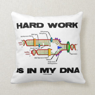 Hard Work Is In My DNA (DNA Replication) Throw Pillow