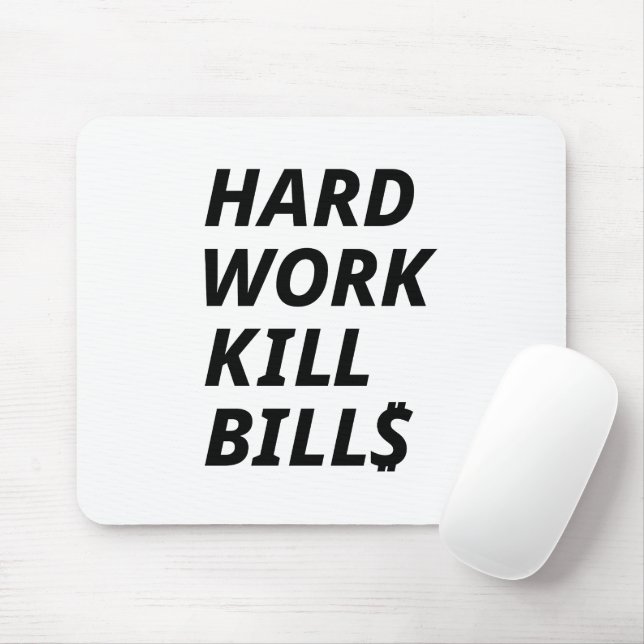 HARD WORK KILL BILLS MOUSE PAD (With Mouse)