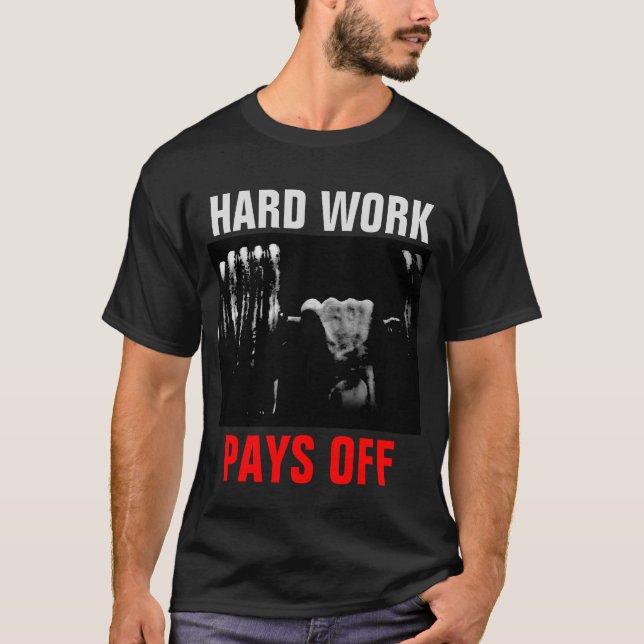 Hard Work Pays Off Bodybuilding Training T-Shirt (Front)