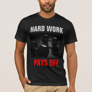 Hard Work Pays Off Bodybuilding Training T-Shirt