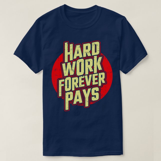 Hard Work Pays Off Business Motivation T-Shirt (Design Front)