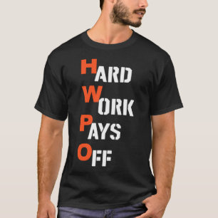 hard work pays off HWPO for man and youth and wome T-Shirt