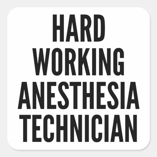Hard Working Anesthesia Technician Square Sticker (Front)