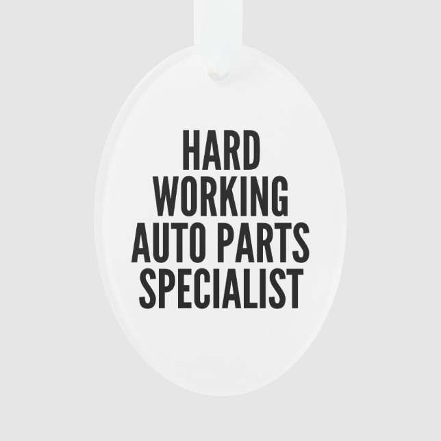 Hard Working Auto Parts Specialist Ornament (Front)