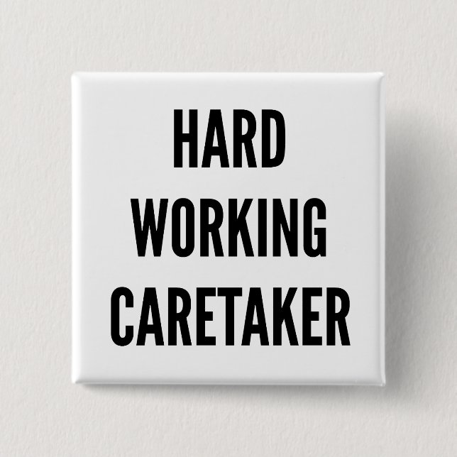 Hard Working Caretaker 2 Inch Square Button (Front)