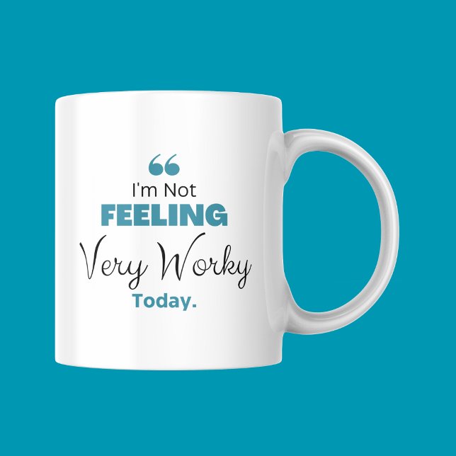 Hard working Cup, I'm Not Feeling Very Worky Today Coffee Mug (Creator Uploaded)