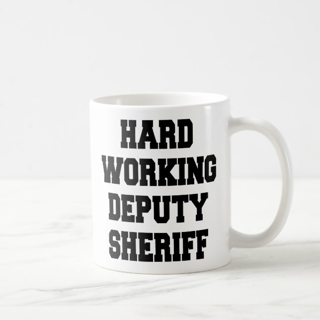 Hard Working Deputy Sheriff Coffee Mug (Right)