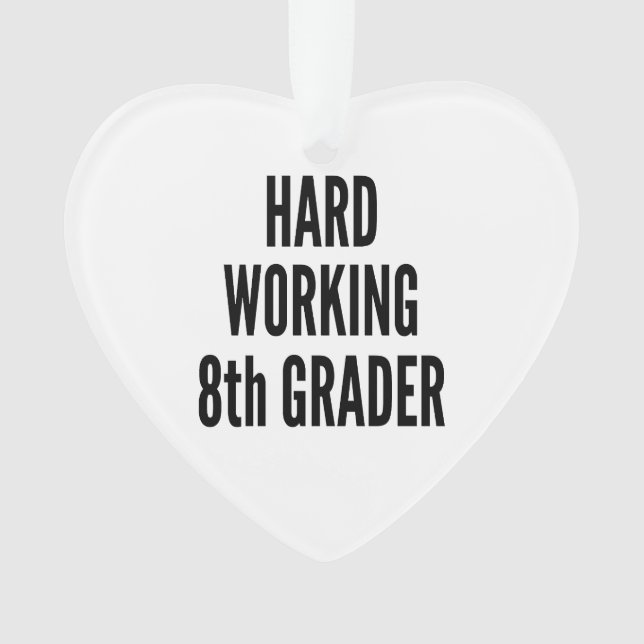 Hard Working Eighth Grader Ornament (Front)