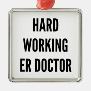 Hard Working ER Doctor Metal Ornament