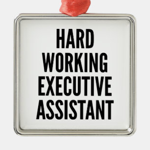 Hard Working Executive Assistant Metal Ornament