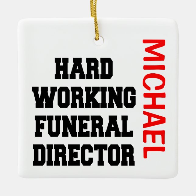 Hard Working Funeral Director CUSTOM Ceramic Ornament (Front)