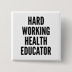 Hard Working Health Educator 2 Inch Square Button