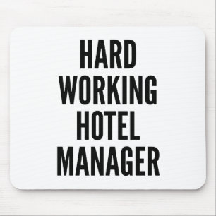 Hard Working Hotel Manager Mouse Pad