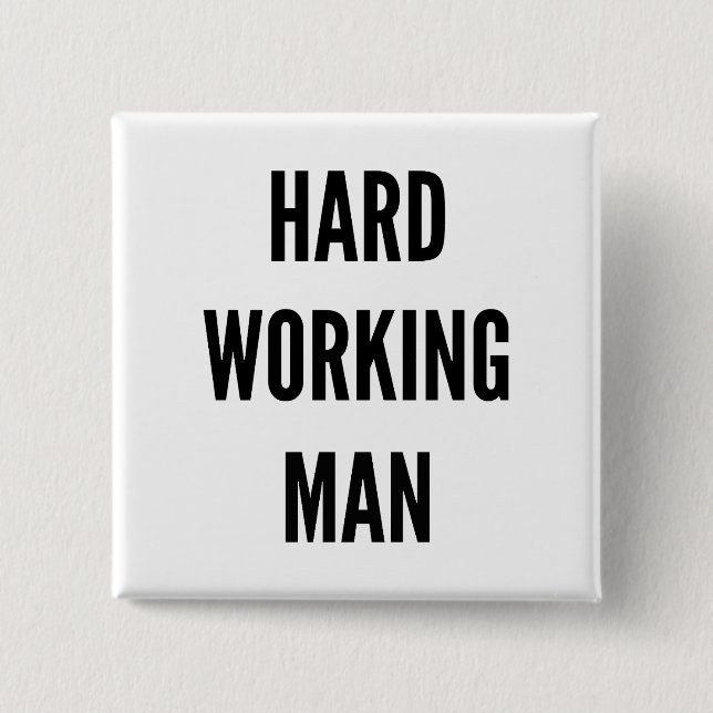 Hard Working Man 2 Inch Square Button (Front)
