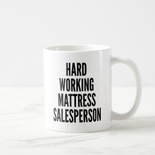 Hard Working Mattress Salesperson Coffee Mug
