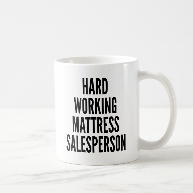 Hard Working Mattress Salesperson Coffee Mug (Right)