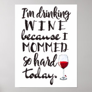 Hard working mom needs wine - funny poster