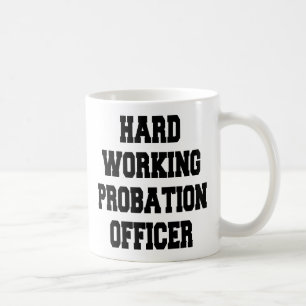 Hard Working Probation Officer Coffee Mug