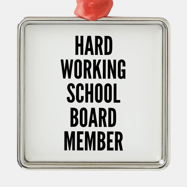 Hard Working School Board Member Metal Ornament (Front)