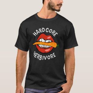 Hardcore Herbivore Lifestyle Quote Men Women T-Shirt