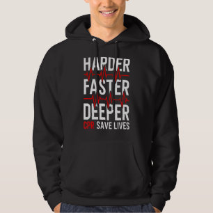 Harder Faster Deeper Cpr  Emt Ems Paramedic Hoodie