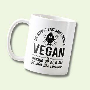 Hardest Part Vegan, Milk the Almonds, Funny Vegan Coffee Mug