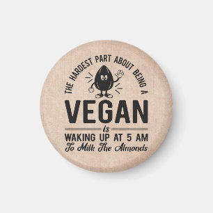 Hardest Part Vegan, Milk the Almonds, Funny Vegan  Magnet